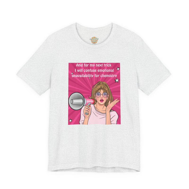 Pop Art Megaphone Tee — “...and for my next trick I will confuse emotional unavailability for chemistry” Graphic T-Shirt