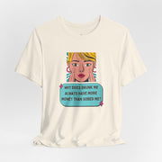 Pop Art Graphic Tee — “Why Does Drunk Me Always Have More Money Than Sober Me?” T-Shirt