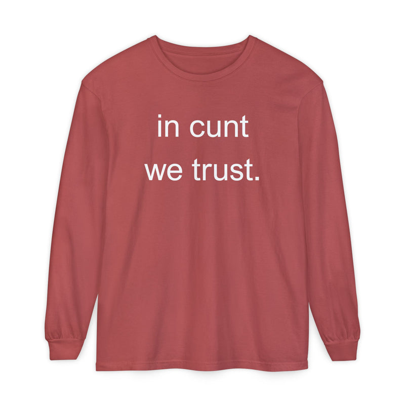 Long Sleeve Shirt — “In Cunt We Trust.” Statement Tee