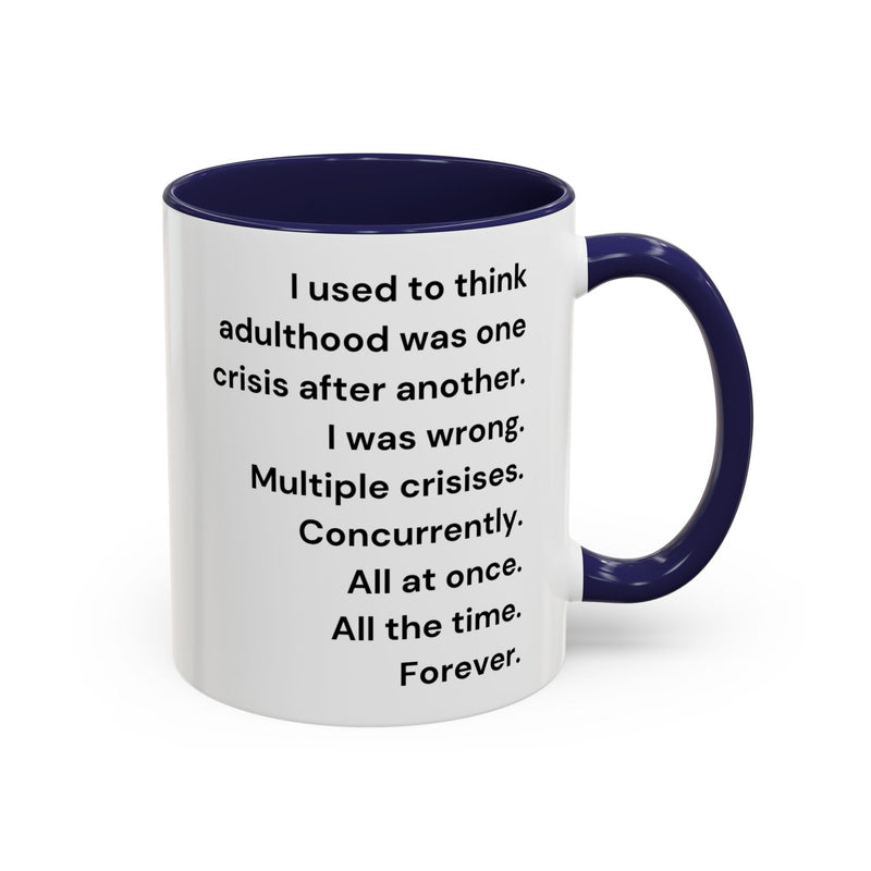 Coffee Mug — "Multiple Crises" Funny Adulting Quote Accent Mug (11/15oz)