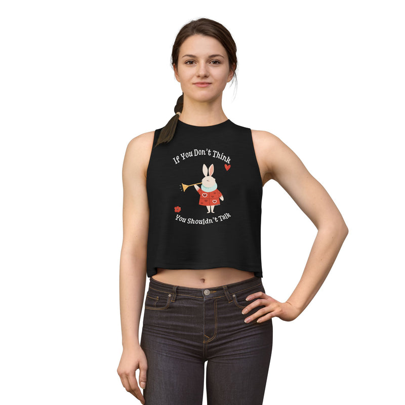 Wonderland Festival Crop Tank Top — "If You Don't Think You Shouldn't Talk"