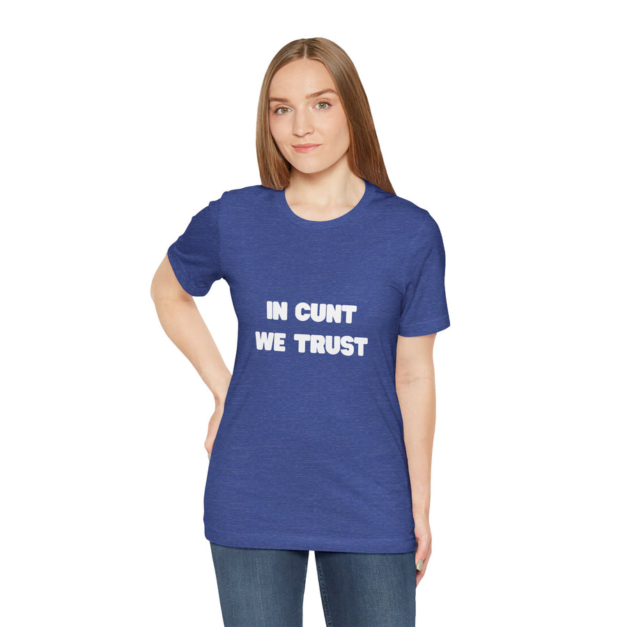 Graphic Tee — "In Cunt We Trust" Bold Statement T-Shirt