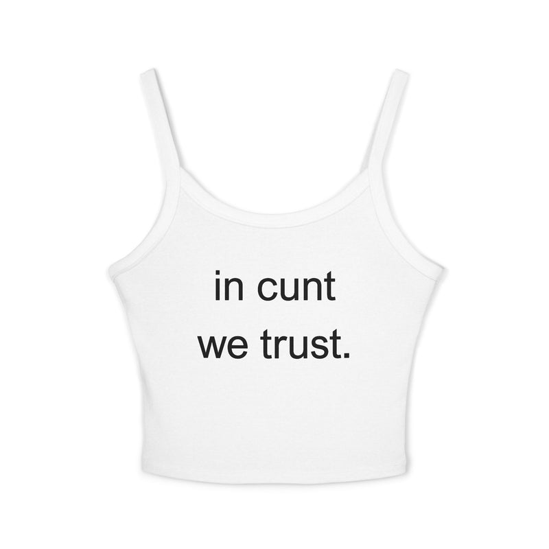 Spaghetti Tank Top — "in cunt we trust." Bold Feminist Statement Crop