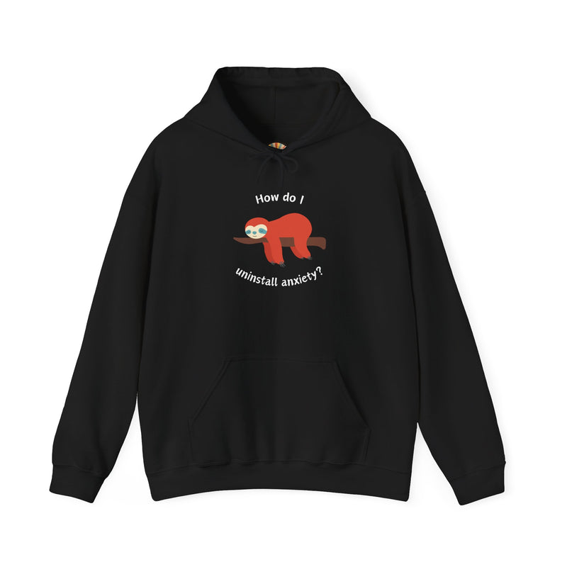 Graphic Sloth Hoodie — “How Do I Uninstall Anxiety?” Unisex Hooded Sweatshirt