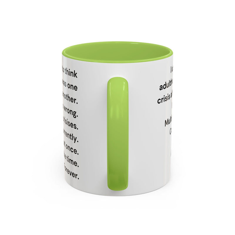 Coffee Mug — "Multiple Crises" Funny Adulting Quote Accent Mug (11/15oz)