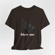 Blow Me Dandelion Tee – Graphic T-Shirt