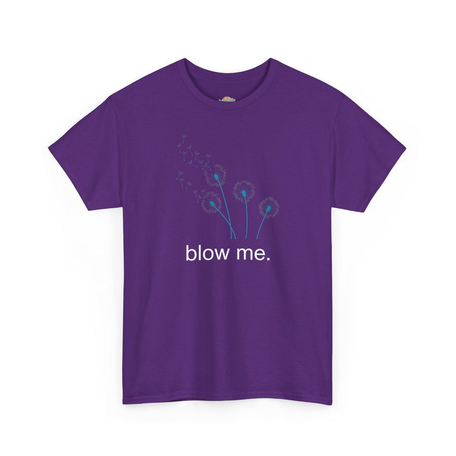 "blow me." Dandelion Tee – Graphic T-Shirt
