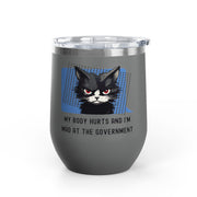 "My Body Hurts and I'm Mad at the Government" Sassy Cat Wine Tumbler - Stainless Steel 12oz