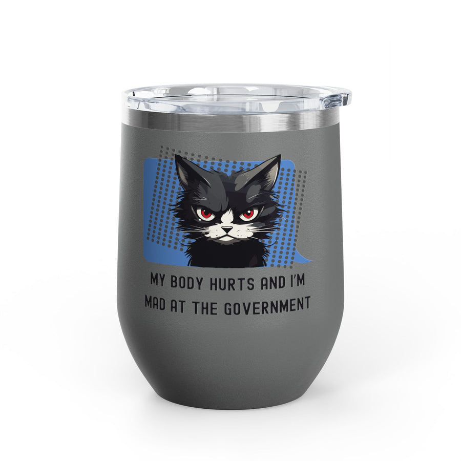 "My Body Hurts and I'm Mad at the Government" Sassy Cat Wine Tumbler - Stainless Steel 12oz