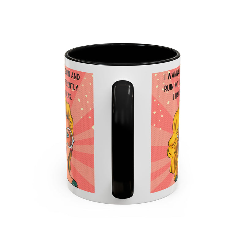 Funny Retro Pop Art Coffee or Tea Mug — "I Wanna Be 14 Again and Ruin My Life Differently..."