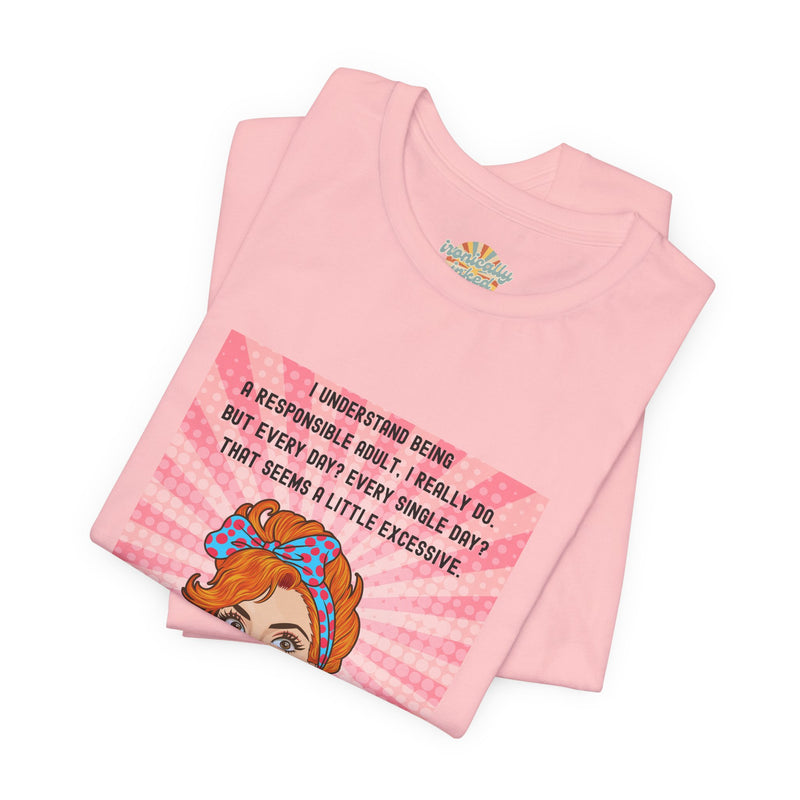 Retro Graphic Tee — “I Understand Being A Responsible Adult… That Seems A Little Excessive” Pop Art T-Shirt