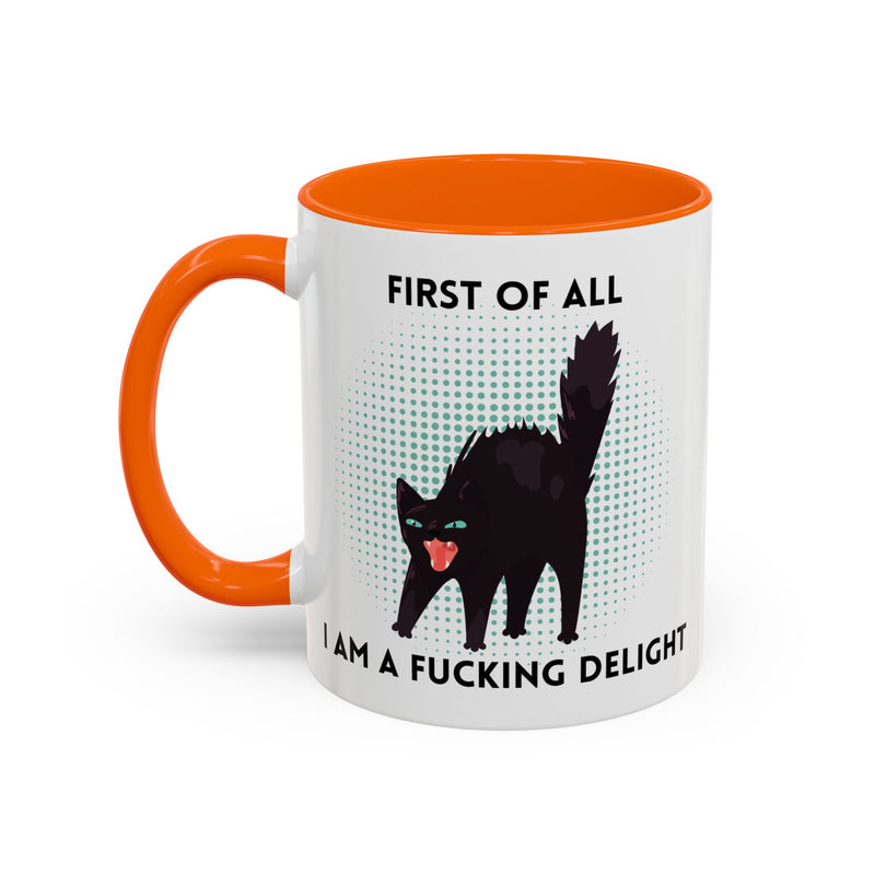 Accent Mug — "First of All I Am a Fucking Delight" Sassy Black Cat Coffee or Tea Mug