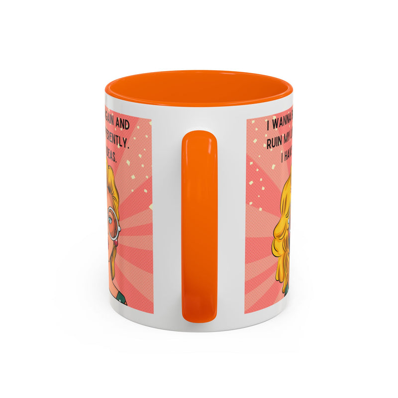 Funny Retro Pop Art Coffee or Tea Mug — "I Wanna Be 14 Again and Ruin My Life Differently..."