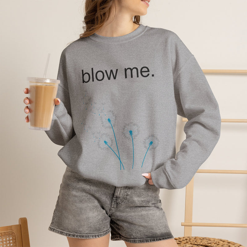 Crewneck Sweatshirt — "blow me." Dandelion Graphic Casual Pullover