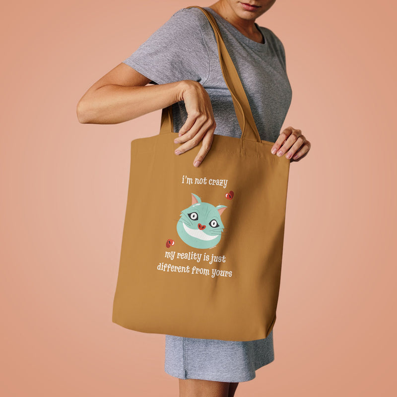 Wonderland Cotton Reusable Tote Bag — 'I’m Not Crazy, My Reality is Just Different From Yours'