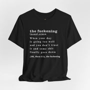 T-Shirt “the fuckening” Definition —  Graphic Tee