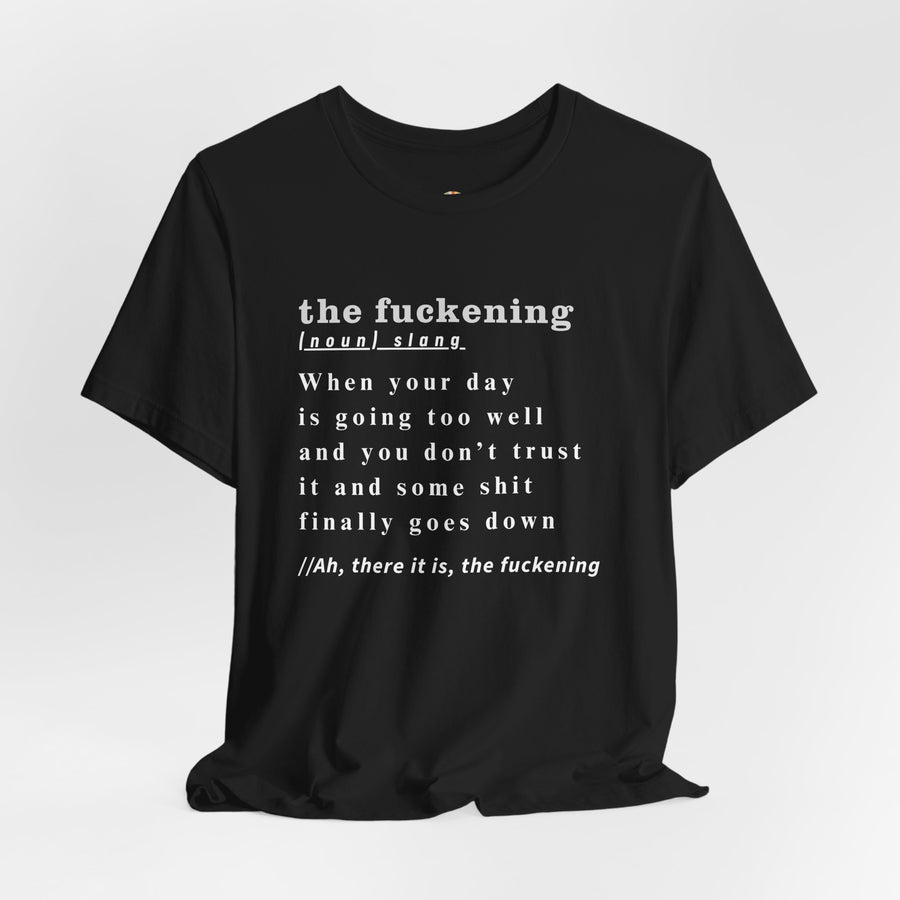 T-Shirt “the fuckening” Definition —  Graphic Tee