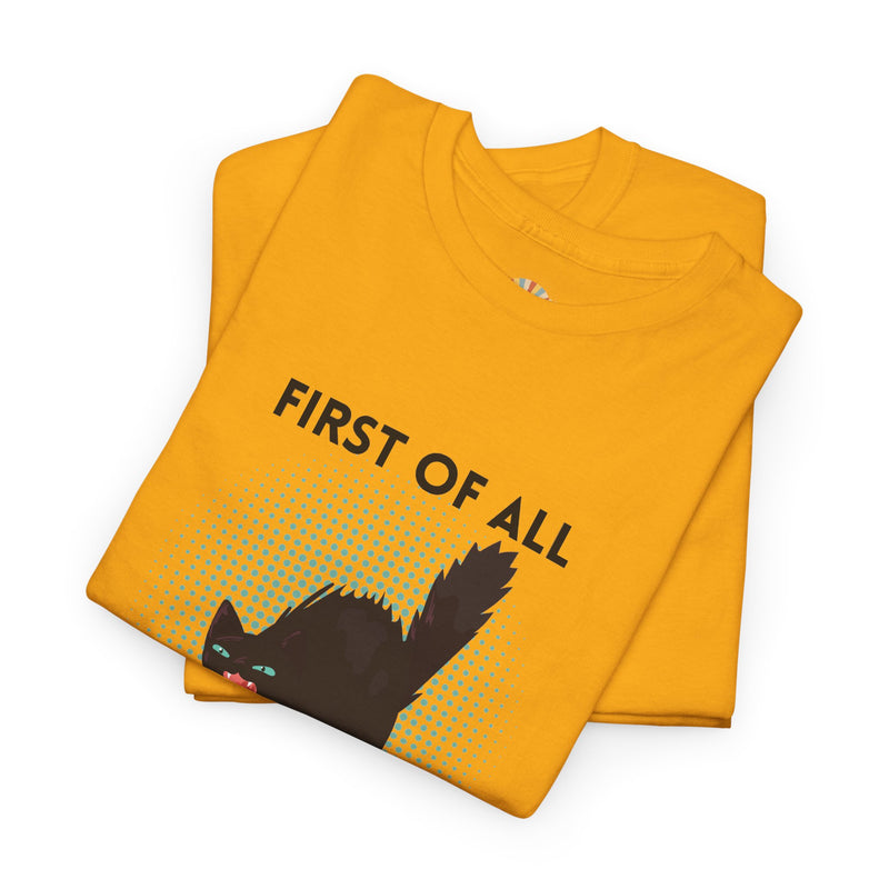 Sassy Cat Graphic Tee — "First of All I Am a Fucking Delight" Black Cat Humor T-Shirt