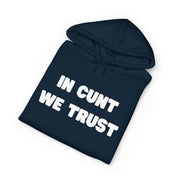 Statement Hoodie — "In Cunt We Trust" Hooded Sweatshirt