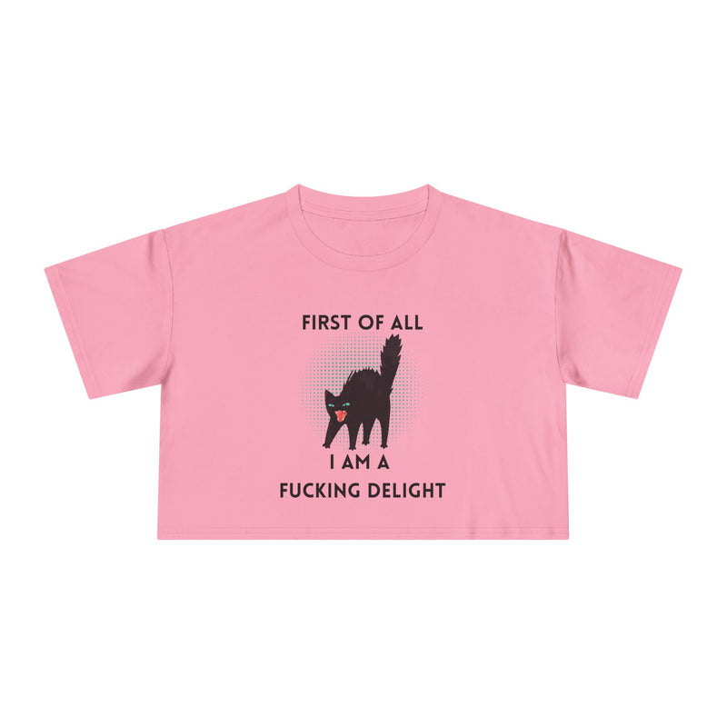 Crop Tee — “First of All I Am a Fucking Delight” Sassy Cat Graphic T-shirt Top