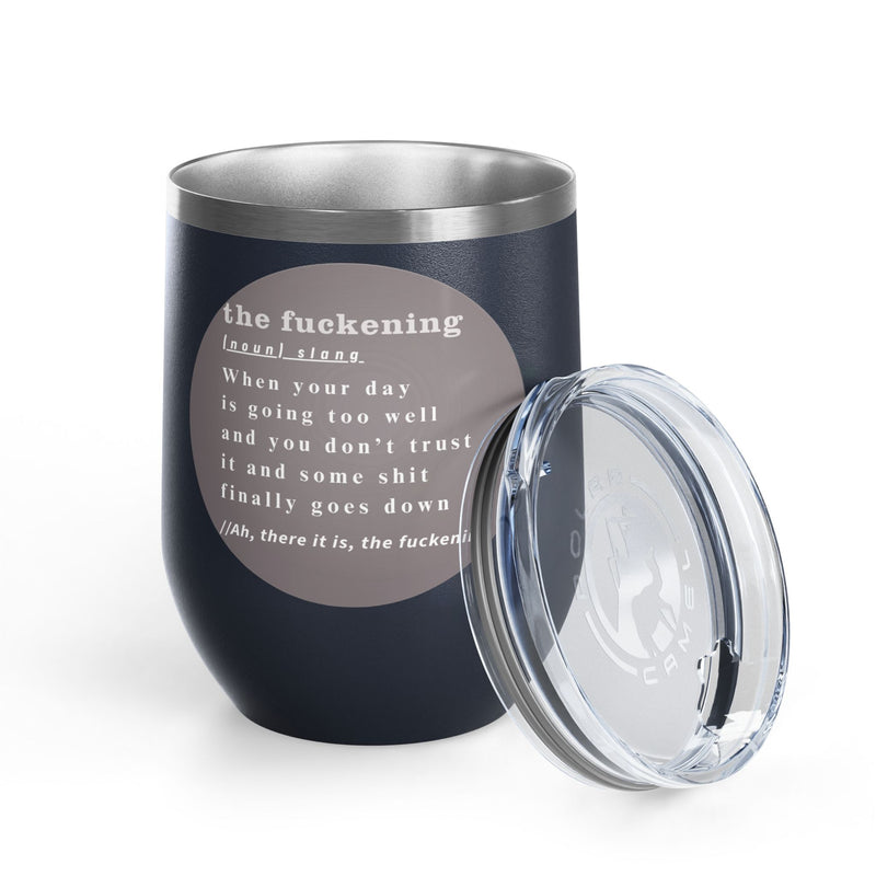 12oz Wine Tumbler — "the fuckening" Definition Outdoor Wine Cup Pairs Perfectly with Patio Day Drinking