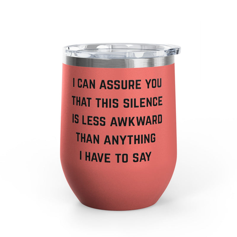 Wine Tumbler — "This Silence Is Less Awkward" Funny 12oz Insulated Wine Cup Pairs Perfectly with Patio for Day Drinking
