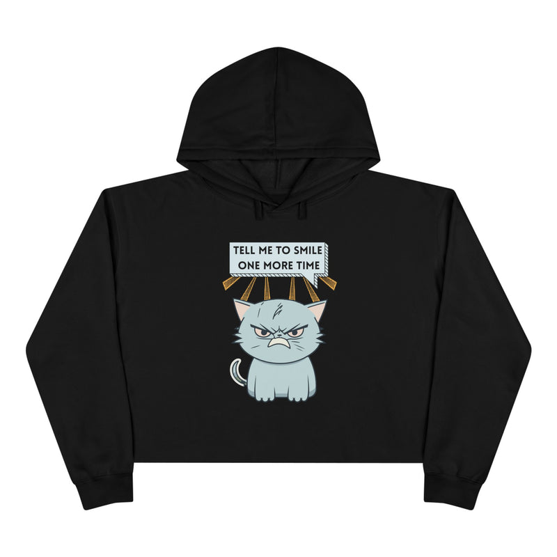 Sassy Cat Crop Hoodie — "Tell Me To Smile One More Time" Graphic Hooded Sweatshirt