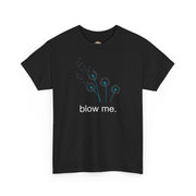 "blow me." Dandelion Tee – Graphic T-Shirt