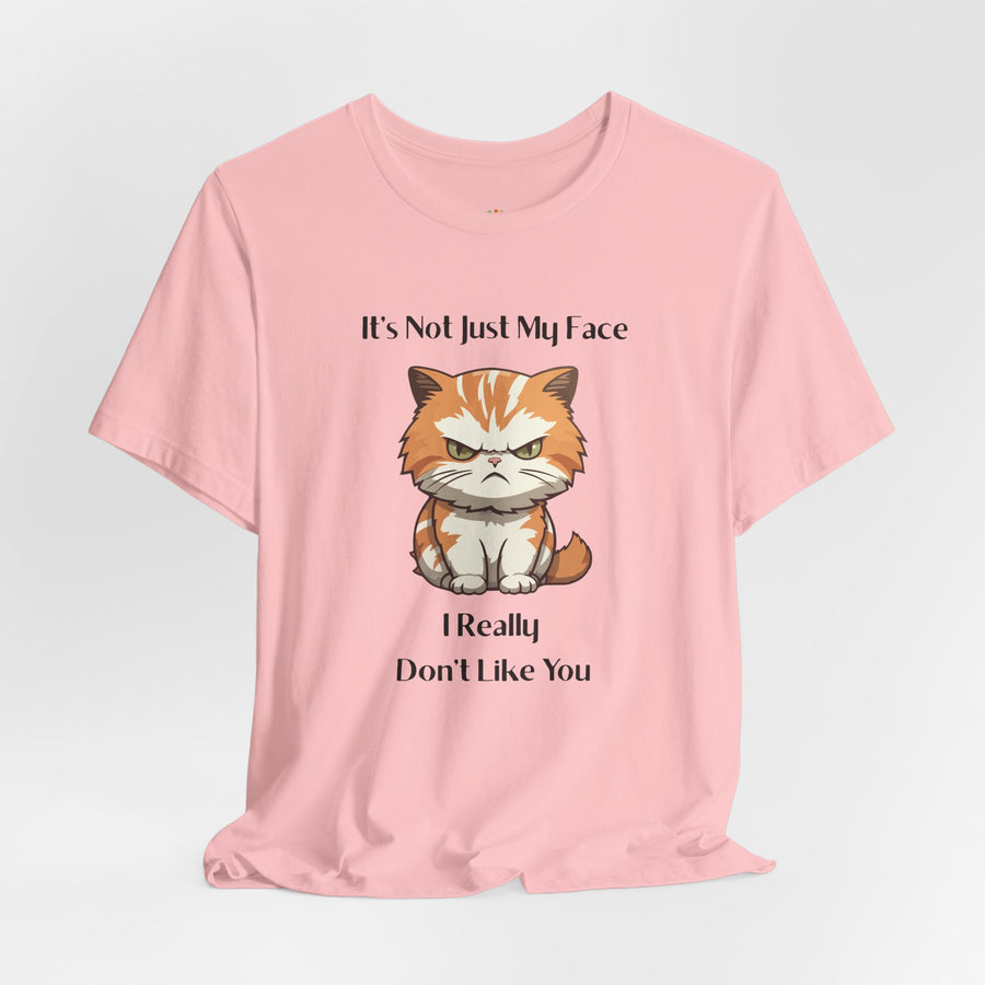 Sassy Cat T-Shirt — "It’s Not Just My Face, I Really Don’t Like You" Graphic Tee