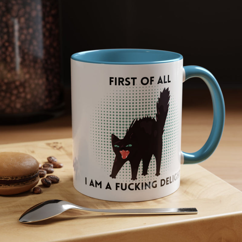 Accent Mug — "First of All I Am a Fucking Delight" Sassy Black Cat Coffee or Tea Mug