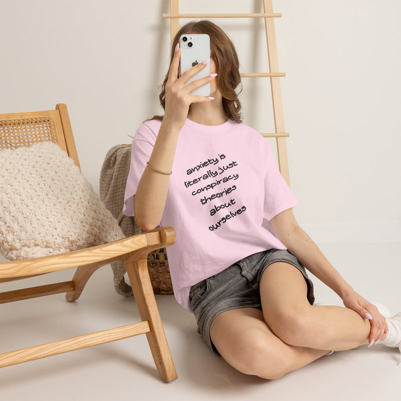 Graphic Tee - "Anxiety Is Literally Just Conspiracy Theories About Ourselves" Minimalist Text T-shirt
