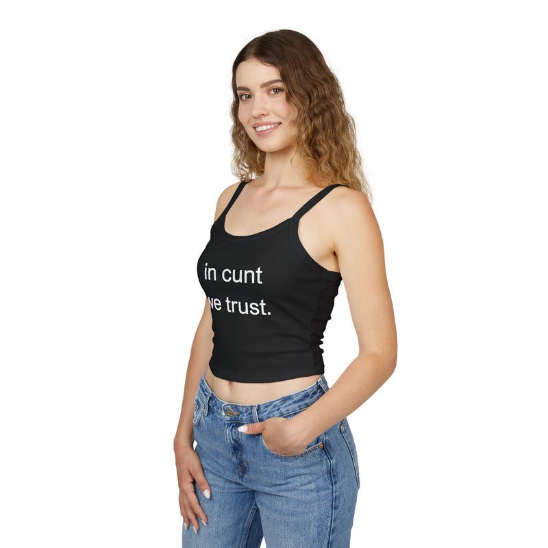 Spaghetti Tank Top — "in cunt we trust." Bold Feminist Statement Crop
