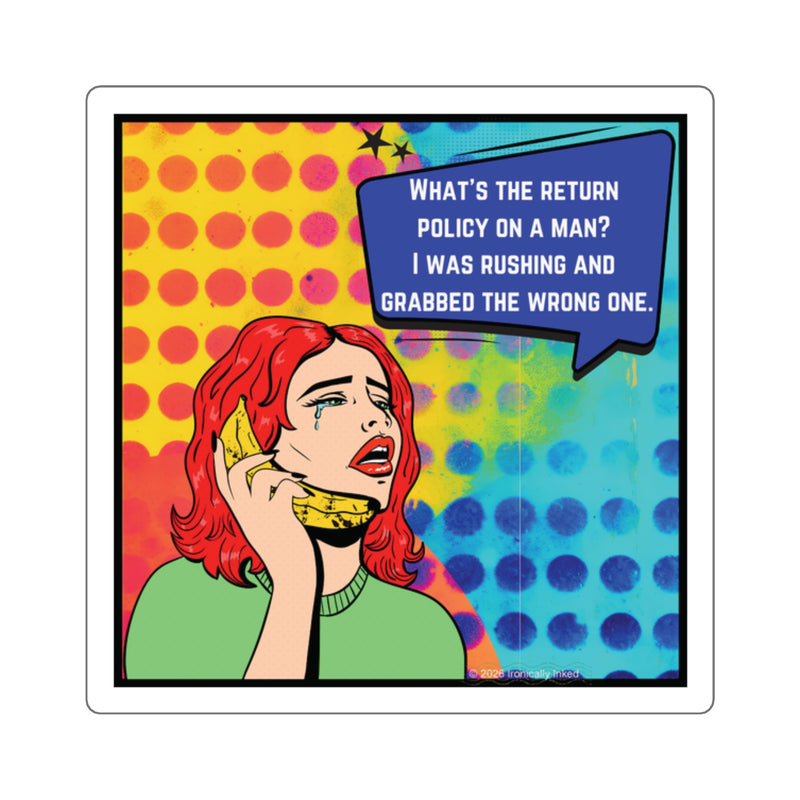 Square Sticker — Retro Pop Art "What’s the return policy on a man? I was rushing and grabbed the wrong one."