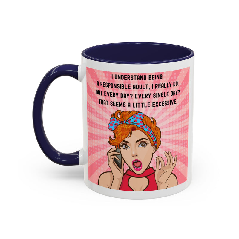 Retro Pop Art Coffee or Tea Mug - "I Understand Being a Responsible Adult... But Every Day?" Accent Mug
