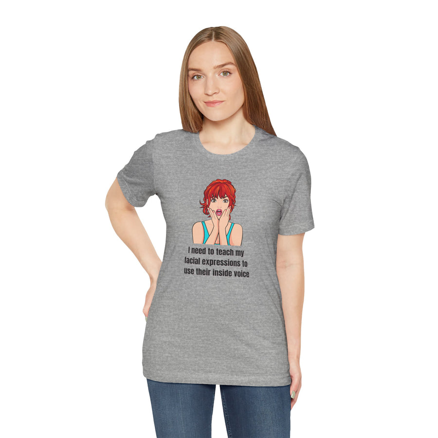Pop Art Tee – "I Need to Teach My Facial Expressions to Use Their Inside Voice" Graphic T-Shirt