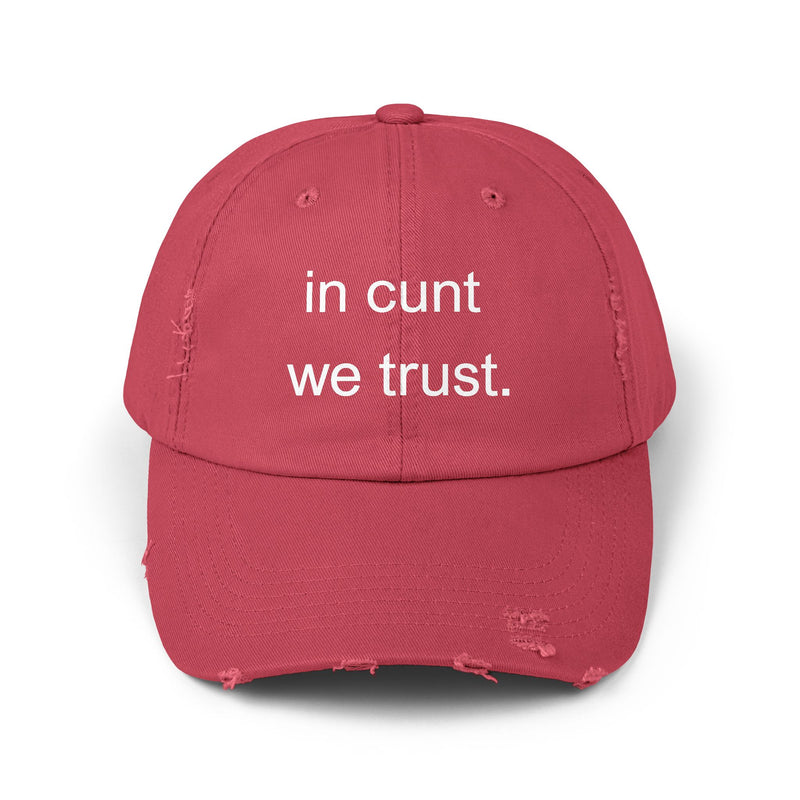 Distressed Baseball Cap — "In Cunt We Trust" Sassy Statement Hat
