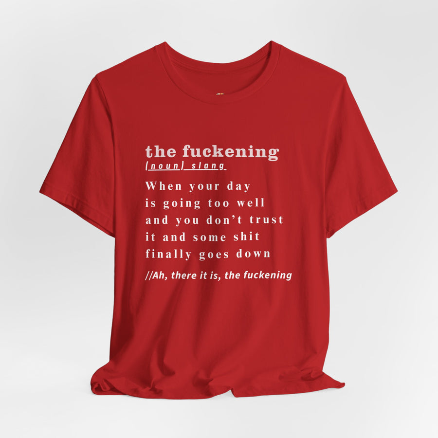 T-Shirt “the fuckening” Definition —  Graphic Tee