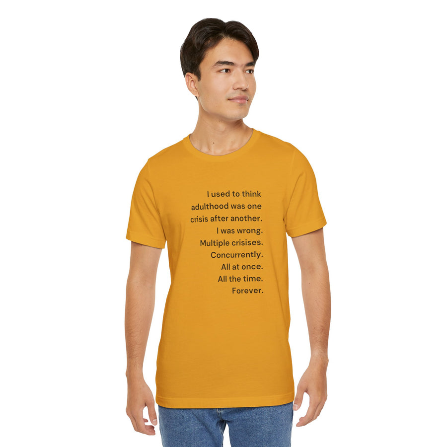 T‑Shirt — 'I used to think adulthood was one crisis after another' Minimal Text Tee