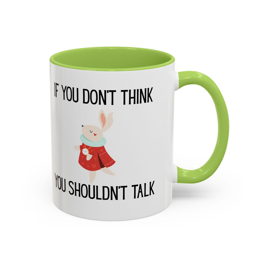 Coffee Mug — "If You Don't Think You Shouldn't Talk" Cute Rabbit Accent Mug