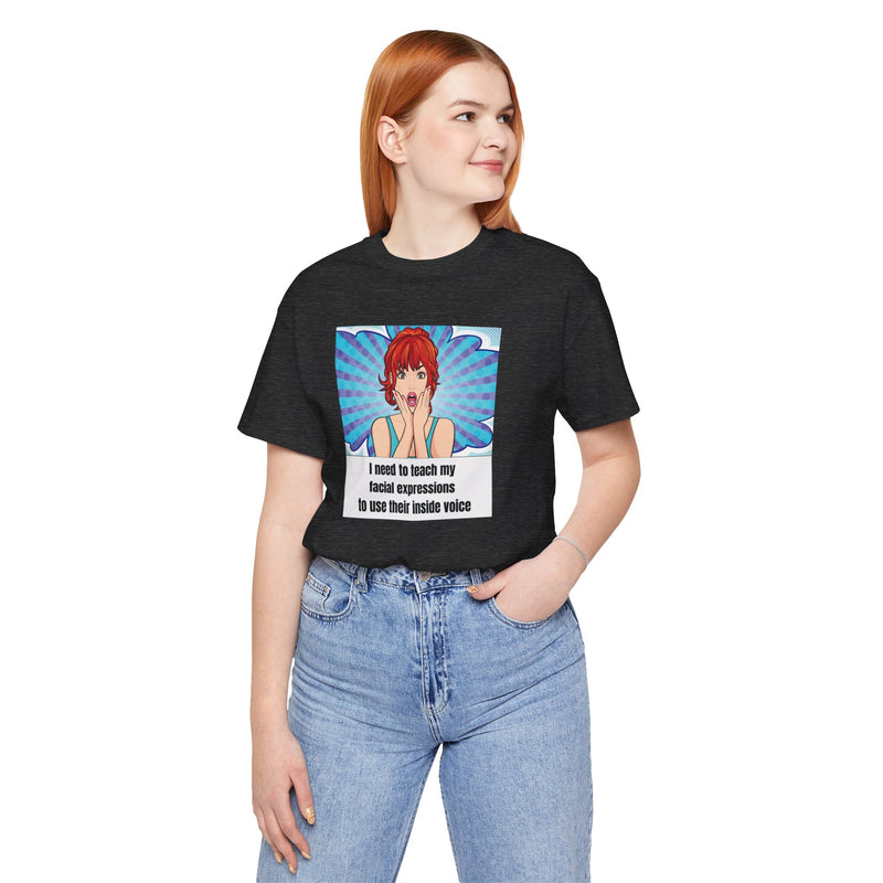 Retro Pop Art Tee – "I Need to Teach My Facial Expressions to Use Their Inside Voice" Graphic T-Shirt