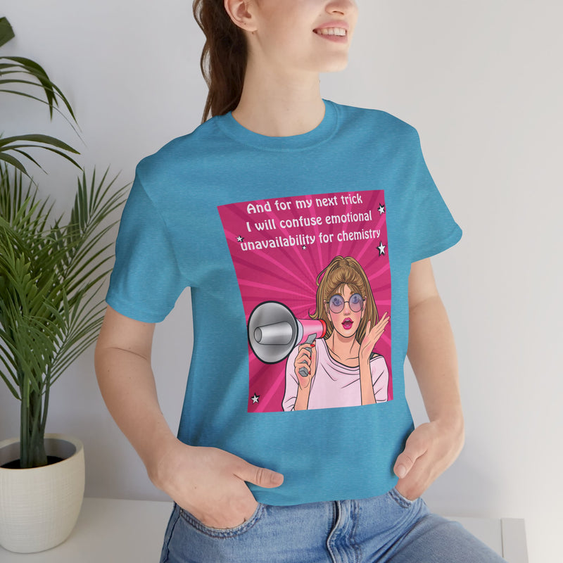 Pop Art Megaphone Tee — “...and for my next trick I will confuse emotional unavailability for chemistry” Graphic T-Shirt