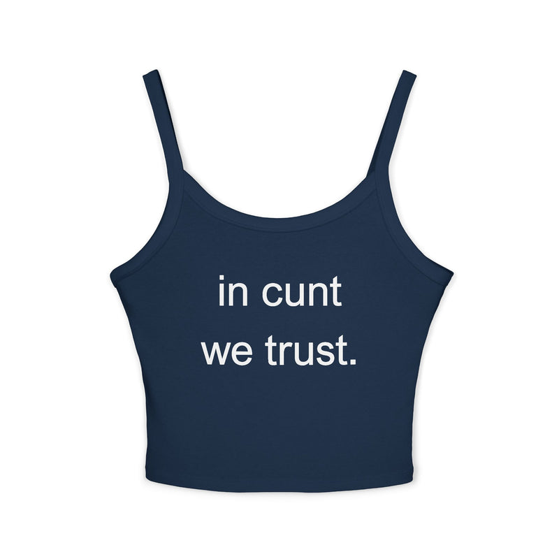 Spaghetti Tank Top — "in cunt we trust." Bold Feminist Statement Crop