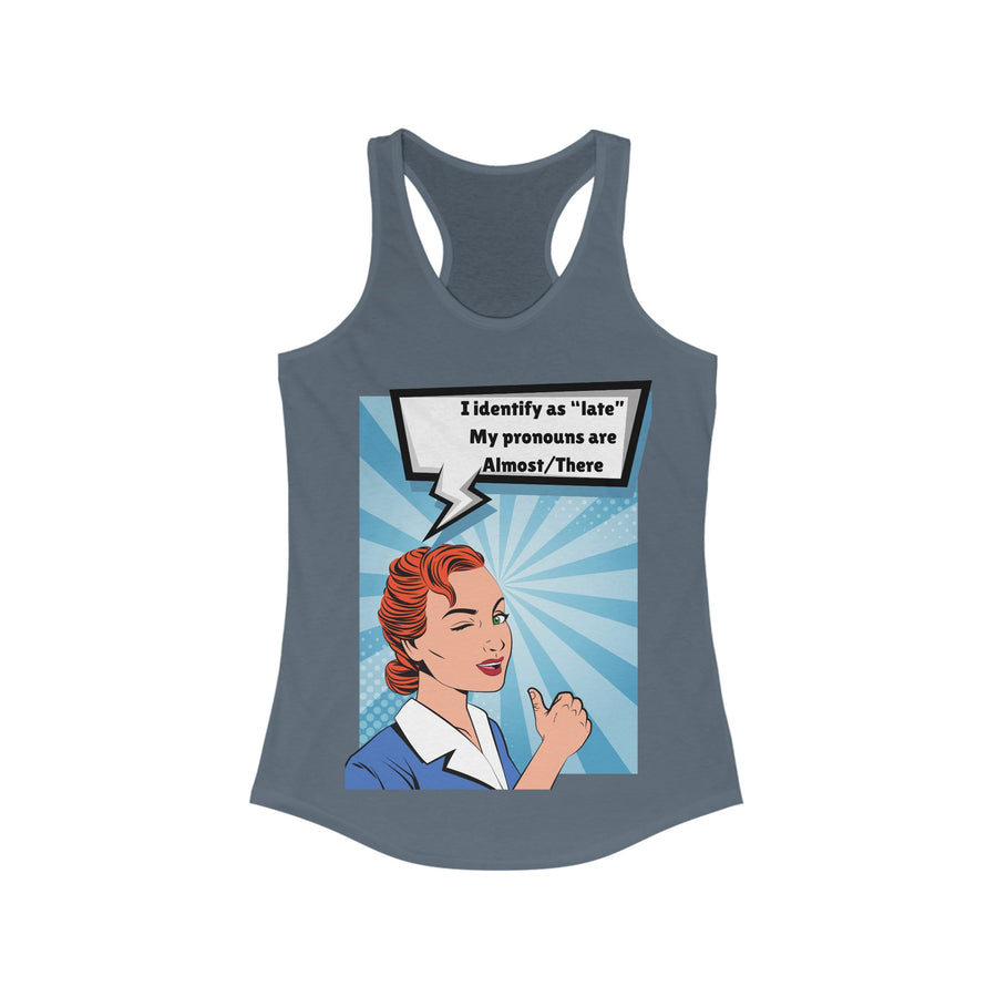 Identify as Late - Women's Ideal Racerback Tank