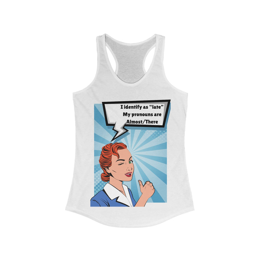 Identify as Late - Women's Ideal Racerback Tank