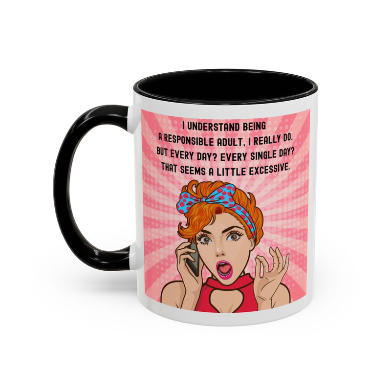 Retro Pop Art Coffee or Tea Mug - "I Understand Being a Responsible Adult... But Every Day?" Accent Mug