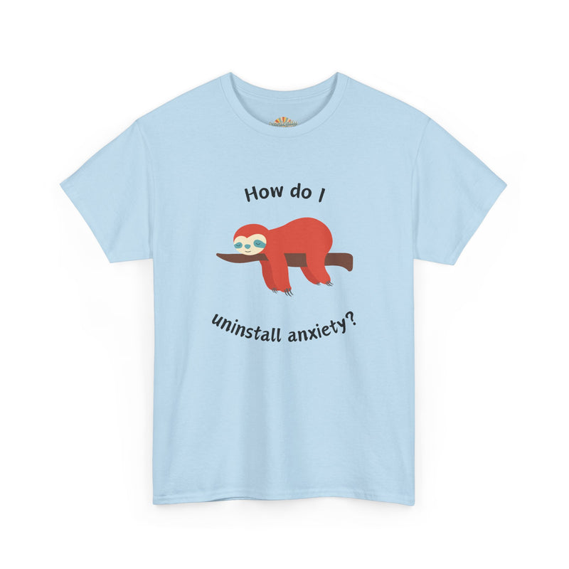 Anxious Sloth Tee — "How do I uninstall anxiety?" Graphic T-Shirt
