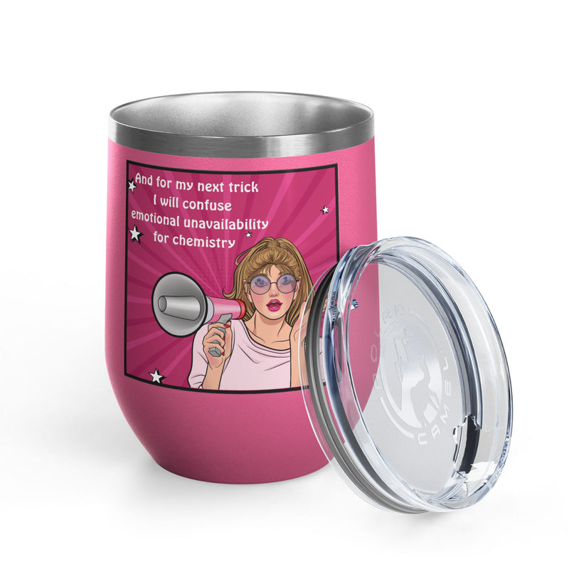 Pop Art Wine Tumbler — “And for My Next Trick I Will Confuse Emotional Unavailability for Chemistry”