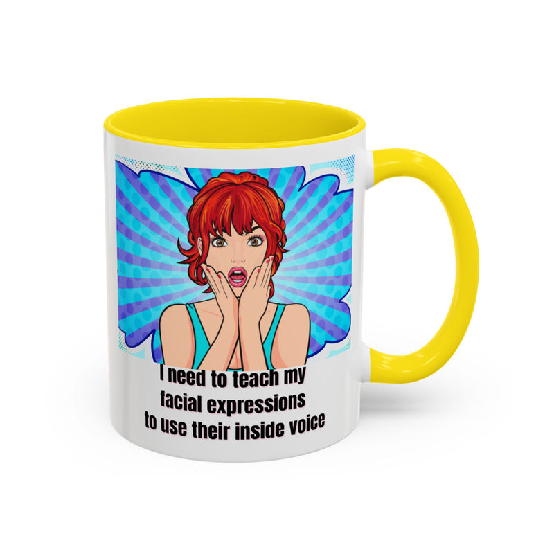Retro Pop Art Coffee or Tea Mug - "I Need to Teach My Facial Expressions to Use Their Inside Voice"