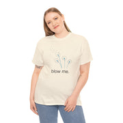 "blow me." Dandelion Tee – Graphic T-Shirt