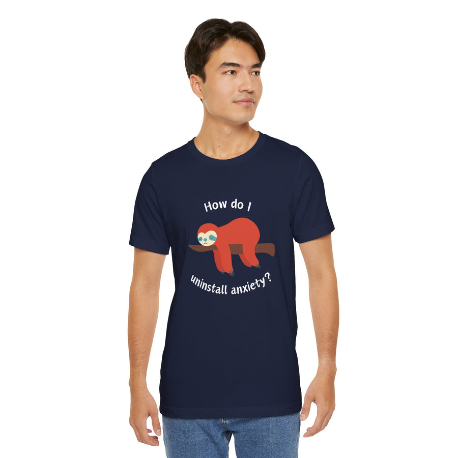 Sloth Tee 'How Do I Uninstall Anxiety?' Mental Health Awareness T-Shirt